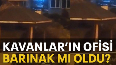Kavanlar’ın ofisi barınak mı oldu?